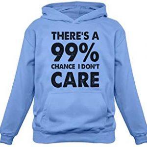 99% Chance I Don't Care Sweatshirt